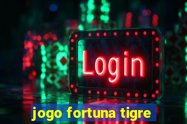 jogo fortuna tigre